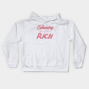 Exhausting being this rich Kids Hoodie